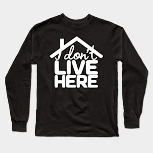 I don't live here Long Sleeve T-Shirt